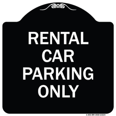 Signmission Rental Car Parking Only Heavy-Gauge Aluminum Architectural Sign A-DES-BW-1818-23224